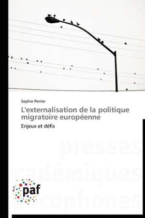 L'externalisation de la politique migratoire européenne de Sophie Perrier