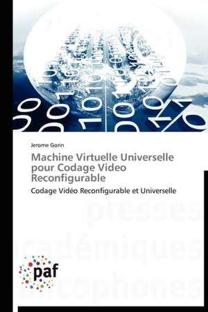 Machine Virtuelle Universelle pour Codage Video Reconfigurable de Jerome Gorin