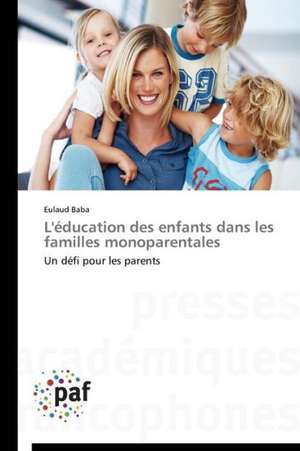 L'éducation des enfants dans les familles monoparentales de Eulaud Baba