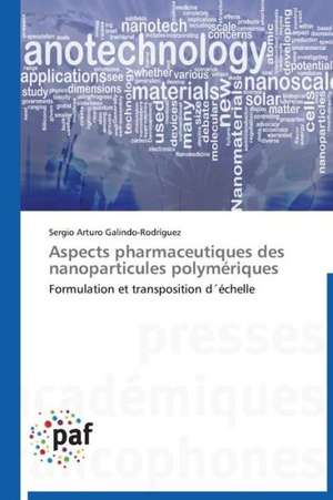 Aspects pharmaceutiques des nanoparticules polymériques de Sergio Arturo Galindo-Rodríguez