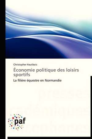 Économie politique des loisirs sportifs de Christopher Hautbois