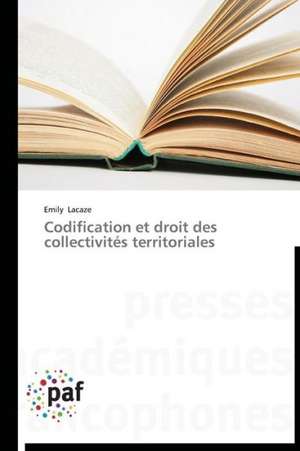 Codification et droit des collectivités territoriales de Emily Lacaze