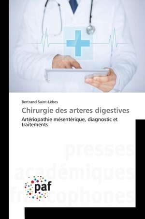 Chirurgie des arteres digestives de Bertrand Saint-Lèbes