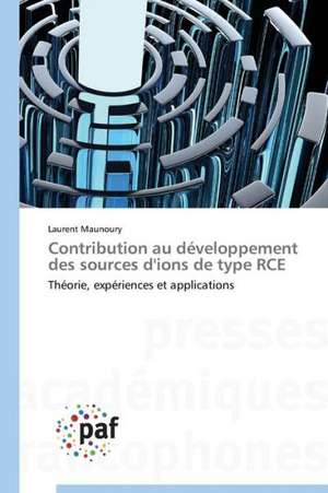 Contribution au développement des sources d'ions de type RCE de Laurent Maunoury