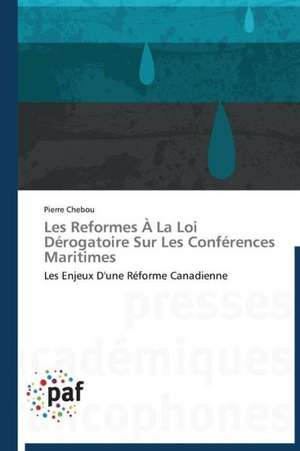 Les Reformes À La Loi Dérogatoire Sur Les Conférences Maritimes de Pierre Chebou