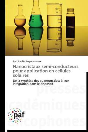 Nanocristaux semi-conducteurs pour application en cellules solaires de Antoine De Kergommeaux