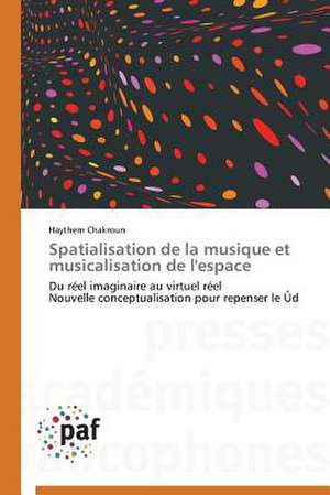 Spatialisation de la musique et musicalisation de l'espace de Haythem Chakroun