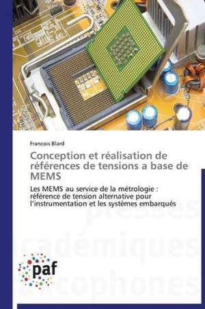 Conception et réalisation de références de tensions a base de MEMS de Francois Blard