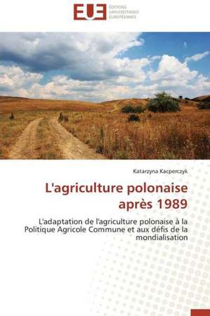 L'Agriculture Polonaise Apres 1989: Autoroute Du Soleil, Axe Beaune-Marseille de Katarzyna Kacperczyk