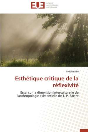 Esthetique Critique de La Reflexivite: Mythe Ou Realite? de Fridolin Nke