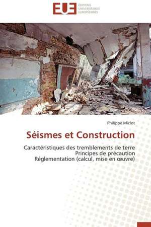 Seismes Et Construction: Mythe Ou Realite? de Philippe Miclot