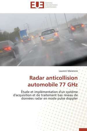 Radar Anticollision Automobile 77 Ghz: Mythe Ou Realite? de Laurent Malaterre