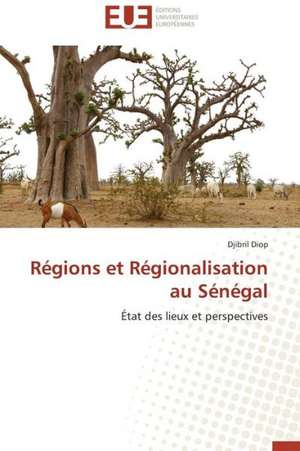 Regions Et Regionalisation Au Senegal: Qos Et Analyse Des Performances de Djibril Diop