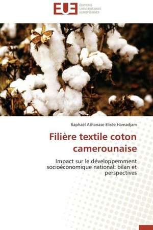 Filiere Textile Coton Camerounaise: Qos Et Analyse Des Performances de Raphaël Athanase Elisée Hamadjam