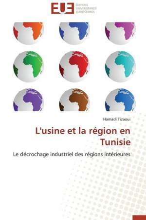 L'Usine Et La Region En Tunisie: Cas Du Riz de Kovie Au Togo de Hamadi Tizaoui