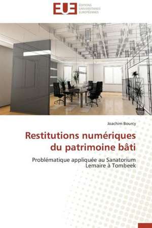 Restitutions Numeriques Du Patrimoine Bati: de La Fin Du Miracle Au Desastre 1980-2005 de Joachim Bourcy