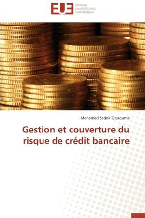 Gestion Et Couverture Du Risque de Credit Bancaire: Cas de La Zone Cemac de Mohamed Sadok Gassouma