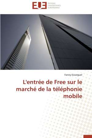 L'Entree de Free Sur Le Marche de La Telephonie Mobile: Cas de La Zone Cemac de Fanny Escarguel