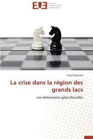 La Crise Dans La Region Des Grands Lacs