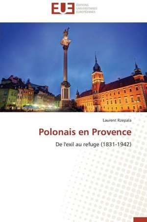 Polonais En Provence: Un Duel de Perspectives de Laurent Rzepala