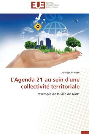 L'Agenda 21 Au Sein D'Une Collectivite Territoriale: Le Cas Des Etudiants Haitiens de Aurélien Moreau