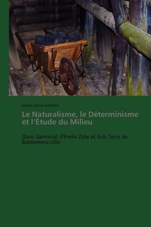 Le Naturalisme, le Déterminisme et l¿Étude du Milieu de Marie-Anne Valente