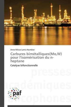 Carbures bimétalliques(Mo,W) pour l'isomérisation du n-heptane de Anne-Félicie Lamic-Humblot