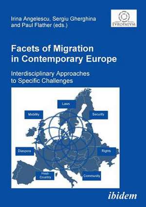 Facets of Migration in Contemporary Europe. Interdisciplinary Approaches to Specific Challenges de Irina Angelescu