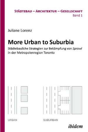 Lorenz, J: More Urban to Suburbia. Städtebauliche Strategien