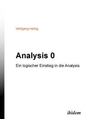 Helbig, W: Analysis 0. Ein logischer Einstieg in die Analysi