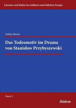 Jarosz, A: Todesmotiv im Drama von Stanislaw Przybyszewski.