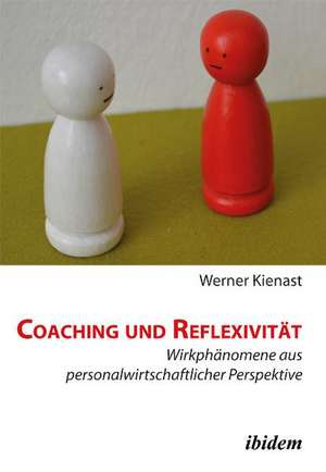 Kienast, W: Coaching und Reflexivität. Wirkphänomene aus per