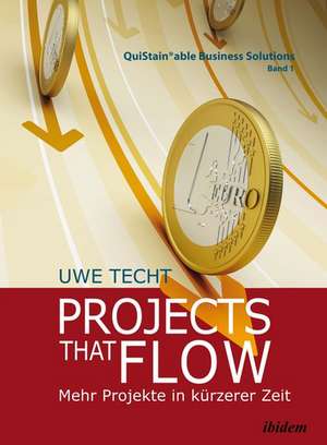 Projects that Flow. Mehr Projekte in kürzerer Zeit de Uwe Techt