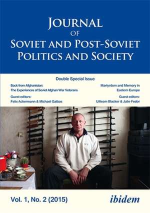 Journal of Soviet and Post–Soviet Politics and S – Double Special Issue: Back from Afghanistan: The Experiences of Soviet Afghan War Veterans, Vol. 1, de Joanne Raymond