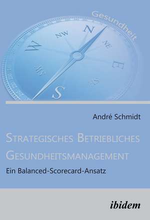 Schmidt, A: Strategisches Betriebliches Gesundheitsmanagemen