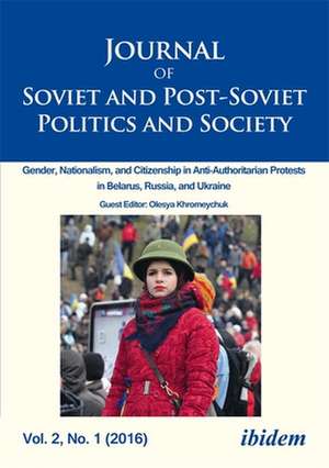 Journal of Soviet and Post–Soviet Politics and S – Gender, Nationalism, and Citizenship in Anti–Authoritarian Protests in Belarus, Russia, an de Joanne Raymond