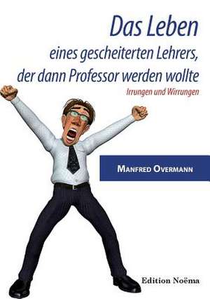 Overmann, M: Leben eines gescheiterten Lehrers, der dann Pro