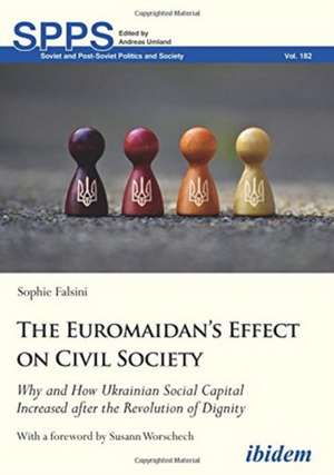 The Euromaidan′s Effect on Civil Society – Why and How Ukrainian Social Capital Increased after the Revolution of Dignity de Sophie Falsini