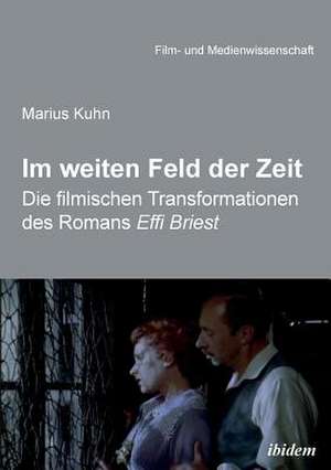 Kuhn, M: Im weiten Feld der Zeit. Die filmischen Transformat