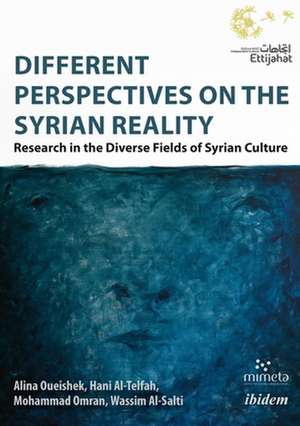 Different Perspectives on the Syrian Reality – Research in the Diverse Fields of Syrian Culture de Dima Shehadeh