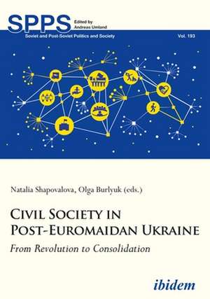 Civil Society in Post–Euromaidan Ukraine – From Revolution to Consolidation de Richard Youngs