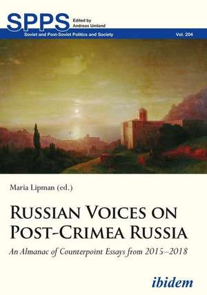 Russian Voices on Post–Crimea Russia – An Almanac of Counterpoint Essays from 2015–2018 de Maria Lipman