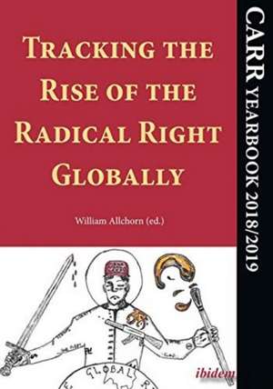 Tracking the Rise of the Radical Right Globally – CARR Yearbook 2018/2019 de William Allchorn