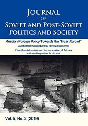 Journal of Soviet and Post–Soviet Politics and S – Russian Foreign Policy Towards the "Near Abroad", Vol. 5, No. 2 (2019) de Julie Fedor