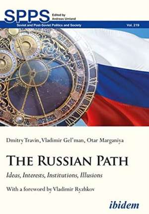 The Russian Path – Ideas, Interests, Institutions, Illusions de Dmitry Travin