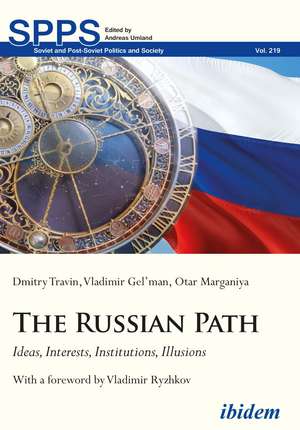 The Russian Path: Ideas, Interests, Institutions, Illusions de Dmitry Travin
