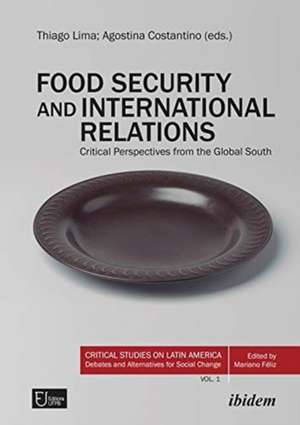 Food Security and International Relations – Critical Perspectives From the Global South de Agostina Costantino