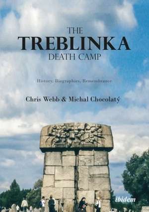 The Treblinka Death Camp – History, Biographies, Remembrance de Chris Webb