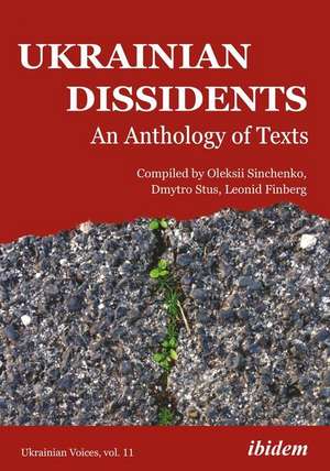 Ukrainian Dissidents: An Anthology of Texts de Oleksii Sinchenko