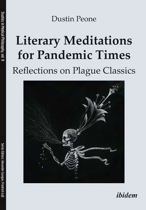 Literary Meditations for Pandemic Times: Reflections on Plague Classics de Dustin Peone